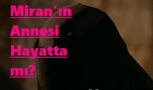 Hercai Dizisi Miranın Annesi Yaşıyor Mu? İşte Şok Gerçek 2 Hercai Dizisi Miranın Annesi Yaşıyor Mu, Hercai Miranın Annesi Yaşıyor, Miranın Annesi Hayatta Mı, Miran’ın Annesi Neden Saklandı, Hercai Miranın annesi yaşıyor
