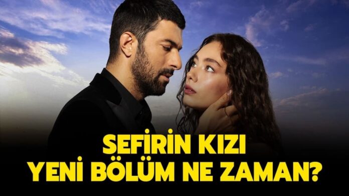 18 Mayıs Sefirin Kızı bugün var mı? 18 Mayıs bugün Sefirin Kızı var mı? 18 Mayıs Sefirin kızı bu akşam var mı? Sefirin Kızı yeni bölüm ne zaman?